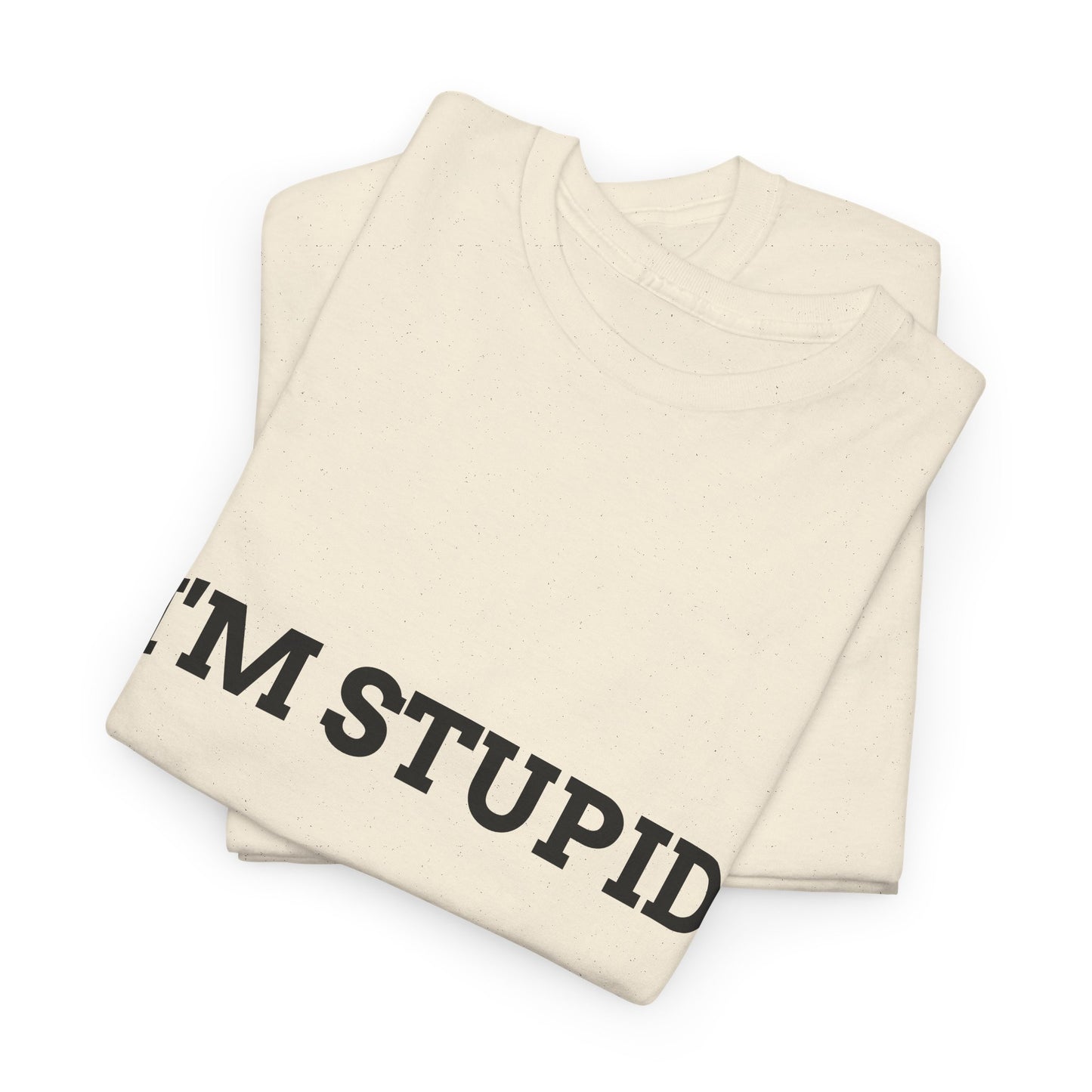 "I'm Stupid" - Unwearablez 'F*cking Stupid' meme Collection Unisex tee