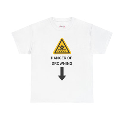 "DANGER OF DROWNING" - Unwearablez 'Caution' meme Collection Unisex tee