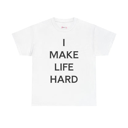 "I make Life Hard" - Unwearablez 'Hard + Life' meme Collection Unisex tee