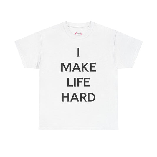 "I make Life Hard" - Unwearablez 'Hard + Life' meme Collection Unisex tee