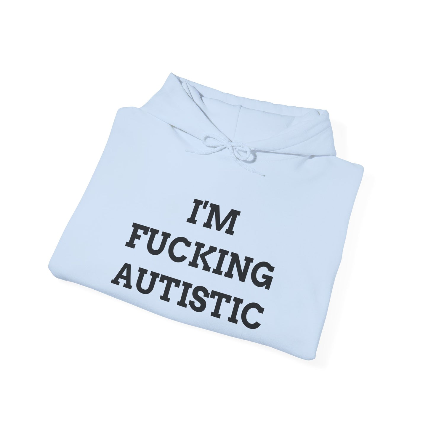 "I'm F*cking Autistic" Unwearablez 'Autism' meme Collection Unisex Hoodie