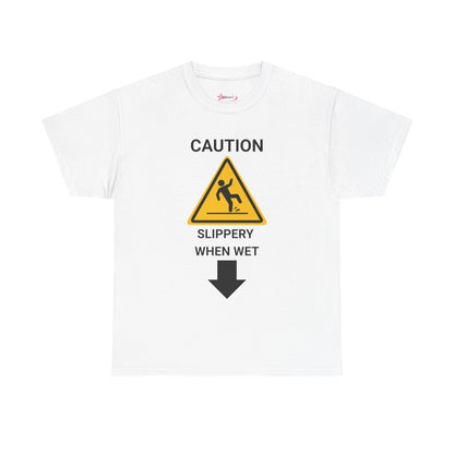 "SLIPPERY WHEN WET" - Unwearablez 'Caution' meme Collection Unisex tee