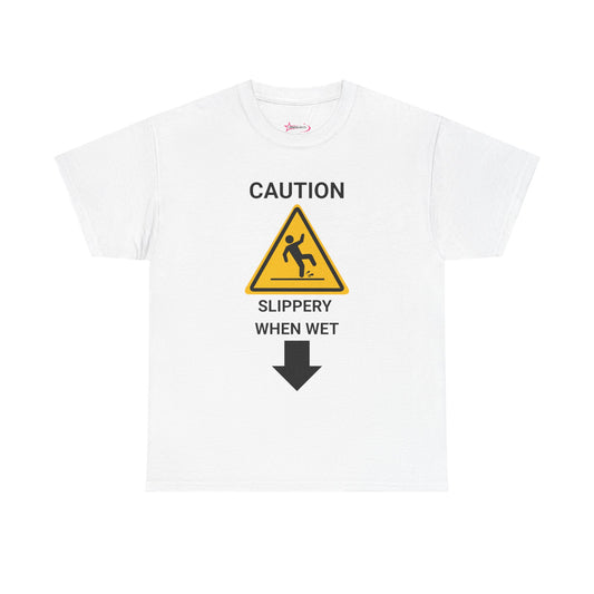 "SLIPPERY WHEN WET" - Unwearablez 'Caution' meme Collection Unisex tee