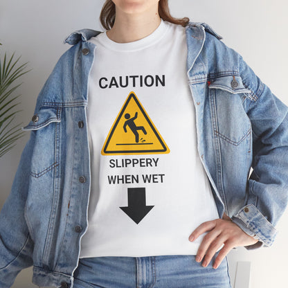 "SLIPPERY WHEN WET" - Unwearablez 'Caution' meme Collection Unisex tee