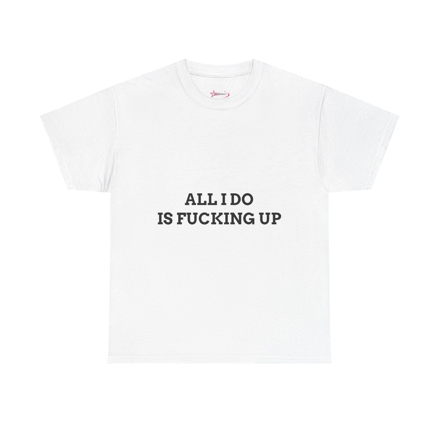 "All I do Is f*cking up" - Unwearablez "F*cking Up" meme Collection Unisex tee