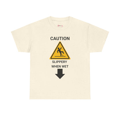 "SLIPPERY WHEN WET" - Unwearablez 'Caution' meme Collection Unisex tee