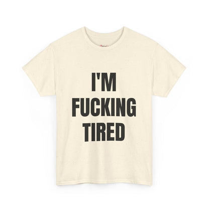 "I'M F*CKING TIRED" - Unwearablez TIRED meme Collection Unisex tee