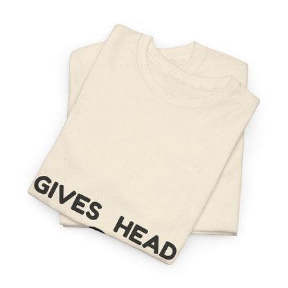 "Gives Head" - Unwearablez 'Head meme Collection Unisex tee