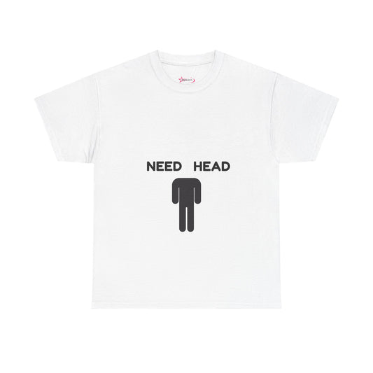 "Need Head" - Unwearablez 'Head' meme Collection Unisex tee
