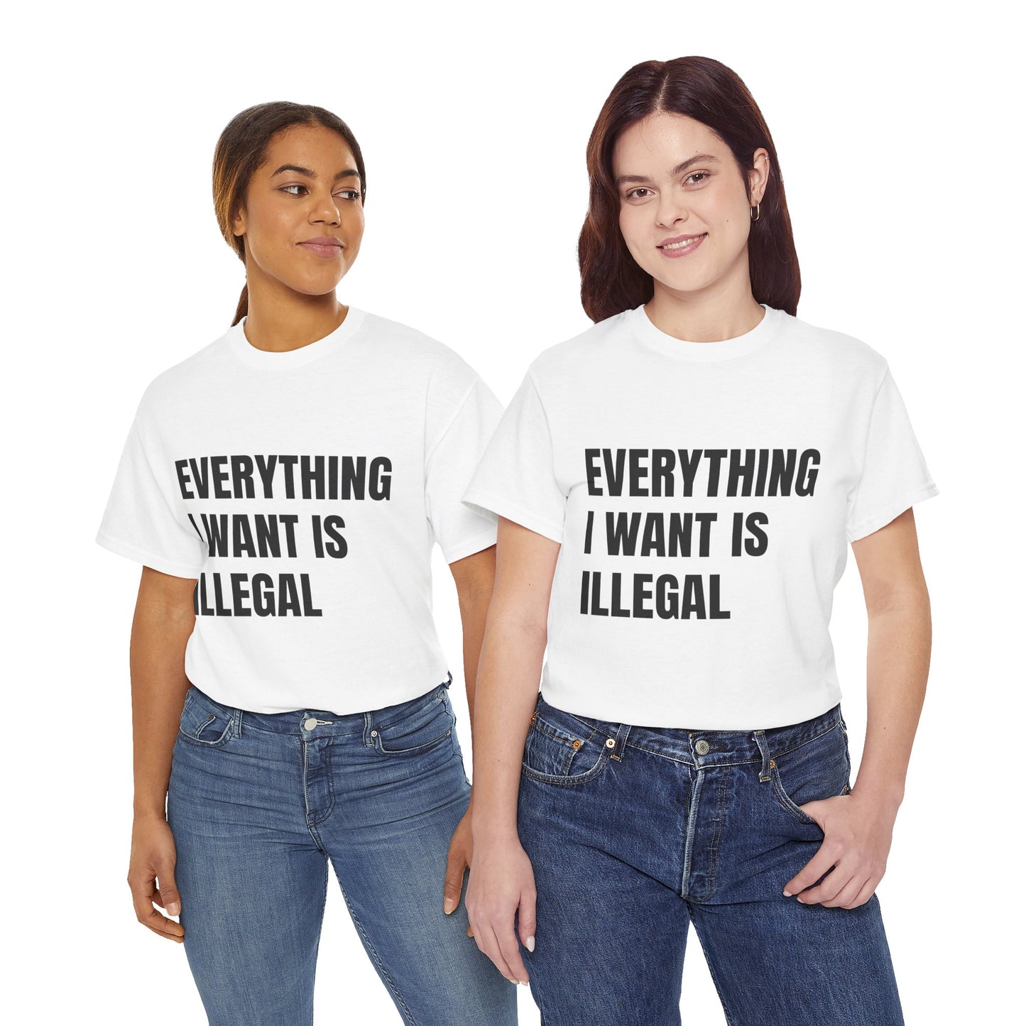 'EVERYTHING I WANT IS ILLEGAL' - Unwearablez 'ILLEGAL' meme Collection Unisex tee