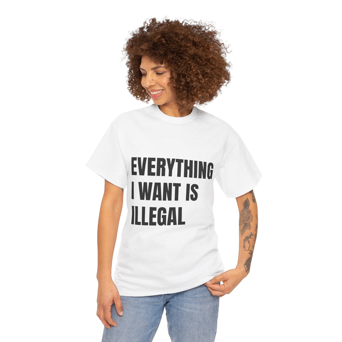 'EVERYTHING I WANT IS ILLEGAL' - Unwearablez 'ILLEGAL' meme Collection Unisex tee - EU Edition