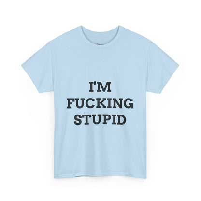 "I'm f*cking Stupid" - Unwearablez 'F*cking Stupid' meme Collection Unisex tee