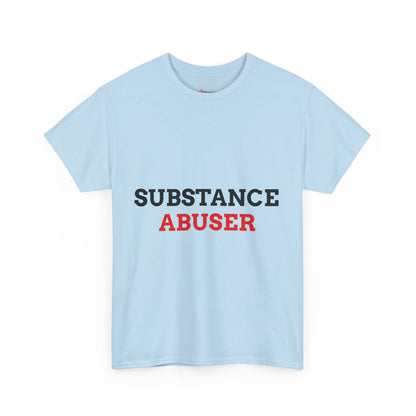 "SUBSTANCE ABUSER" - Unwearablez 'Substance' meme Collection Unisex tee