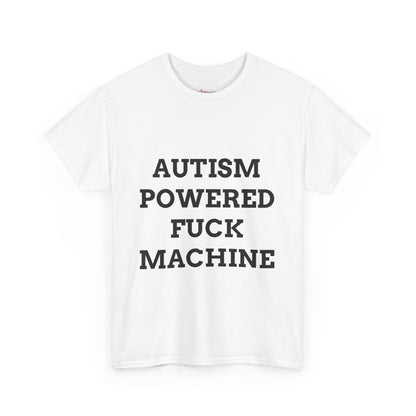 "AUTISM POWERED F*CK MACHINE" - Unwearablez 'AUTISM' meme Collection Unisex tee