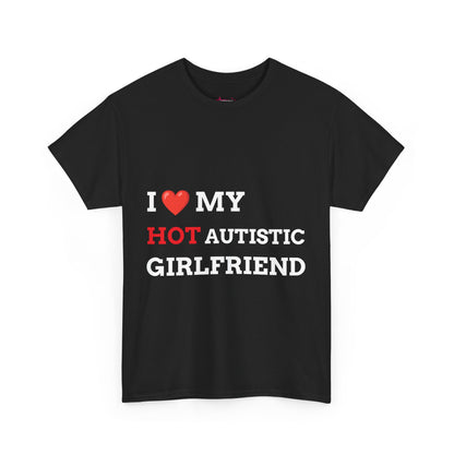 "I LOVE MY HOT AUTISTIC GIRLFRIEND" - Unwearablez 'AUTISM' meme Collection Unisex tee