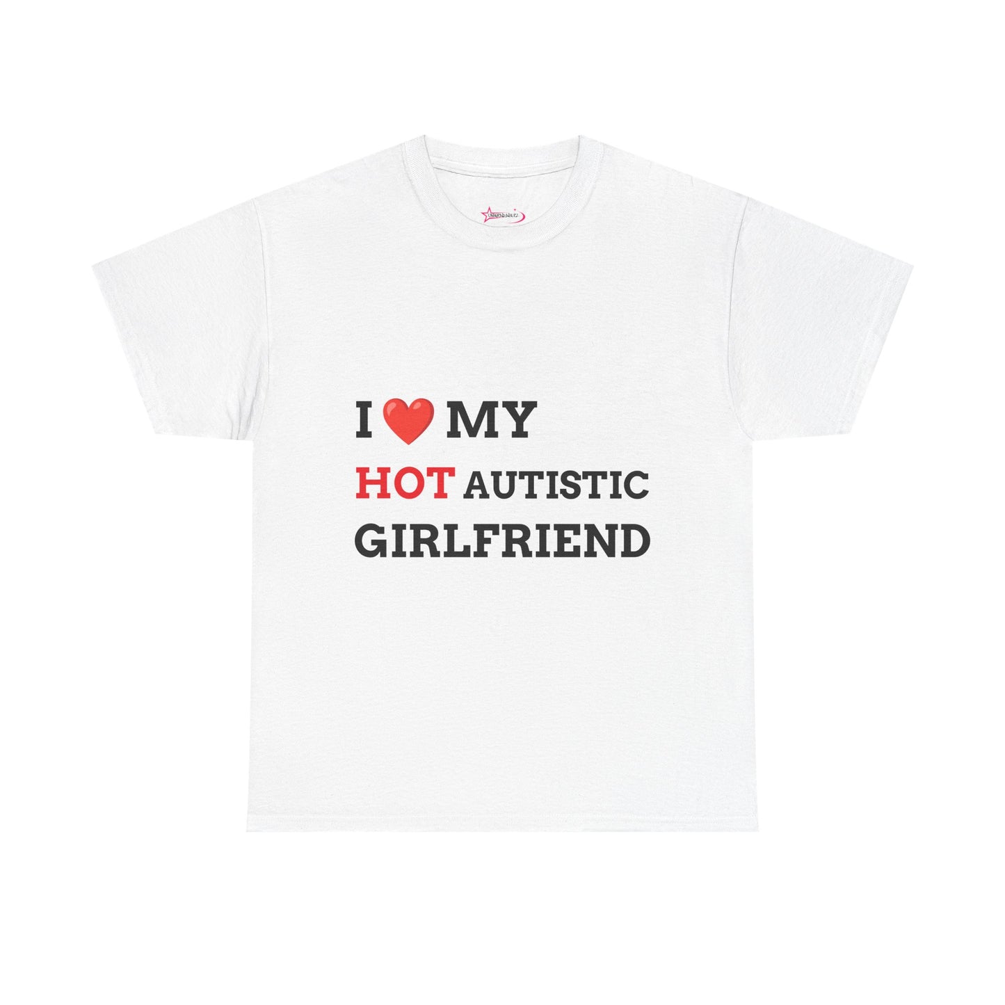 "I LOVE MY HOT AUTISTIC GIRLFRIEND" - Unwearablez 'AUTISM' meme Collection Unisex tee