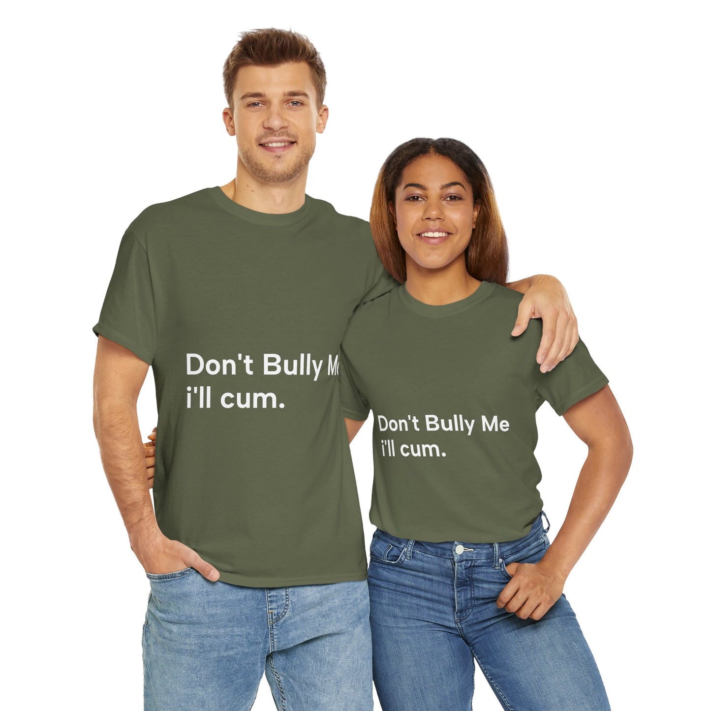 'DON'T BULLY ME, I'LL C*M' - Unwearablez Unisex tee - US EDITION