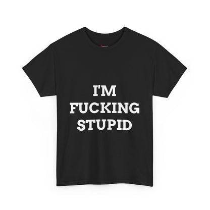 "I'm f*cking Stupid" - Unwearablez 'F*cking Stupid' meme Collection Unisex tee