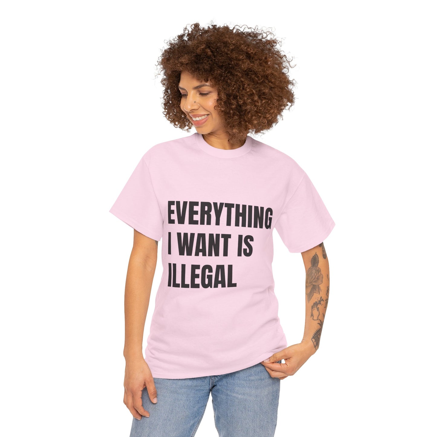 'EVERYTHING I WANT IS ILLEGAL' - Unwearablez 'ILLEGAL' meme Collection Unisex tee - EU Edition