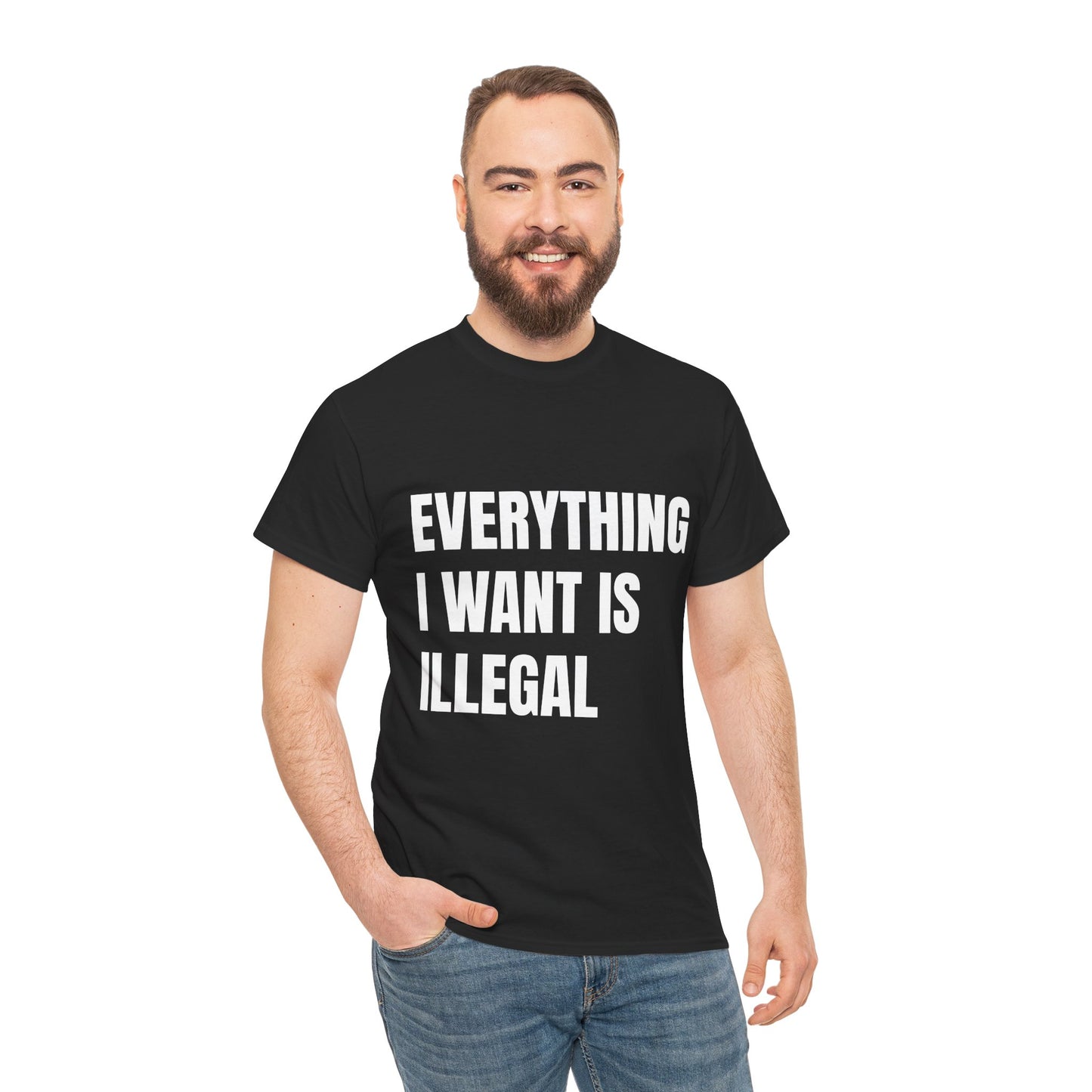 'EVERYTHING I WANT IS ILLEGAL' - Unwearablez 'ILLEGAL' meme Collection Unisex tee - EU Edition