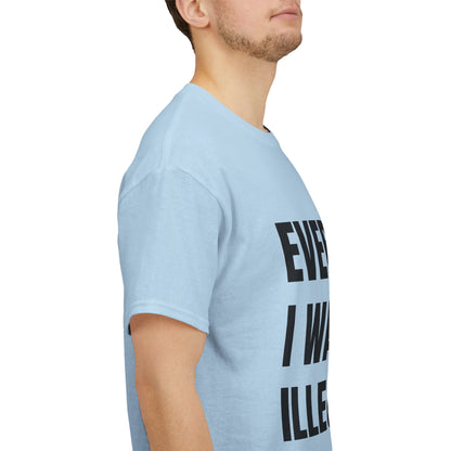 'EVERYTHING I WANT IS ILLEGAL' - Unwearablez 'ILLEGAL' meme Collection Unisex tee - EU Edition