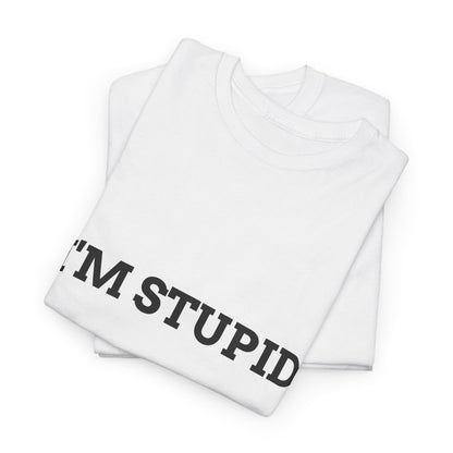 "I'm Stupid" - Unwearablez 'F*cking Stupid' meme Collection Unisex tee