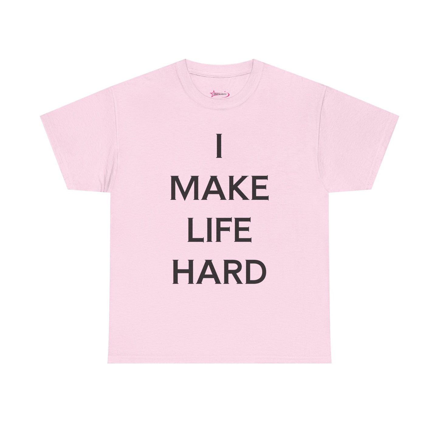 "I make Life Hard" - Unwearablez 'Hard + Life' meme Collection Unisex tee