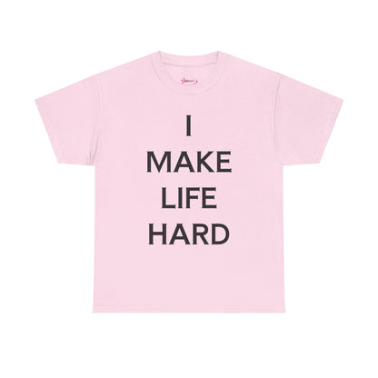 "I make Life Hard" - Unwearablez 'Hard + Life' meme Collection Unisex tee