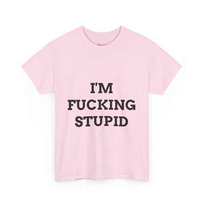 "I'm f*cking Stupid" - Unwearablez 'F*cking Stupid' meme Collection Unisex tee
