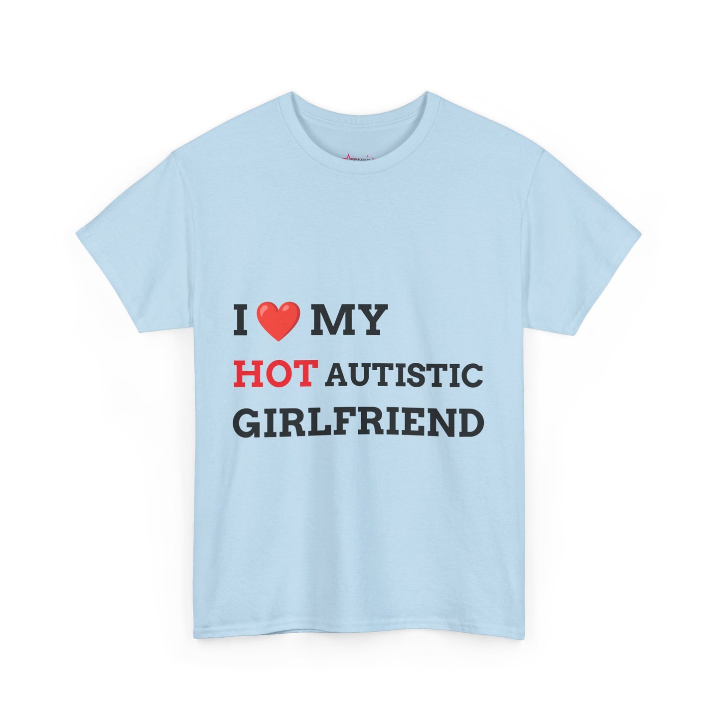"I LOVE MY HOT AUTISTIC GIRLFRIEND" - Unwearablez 'AUTISM' meme Collection Unisex tee