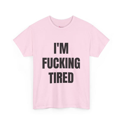 "I'M F*CKING TIRED" - Unwearablez TIRED meme Collection Unisex tee