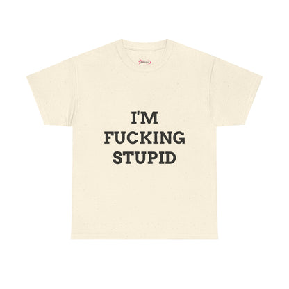 "I'm f*cking Stupid" - Unwearablez 'F*cking Stupid' meme Collection Unisex tee