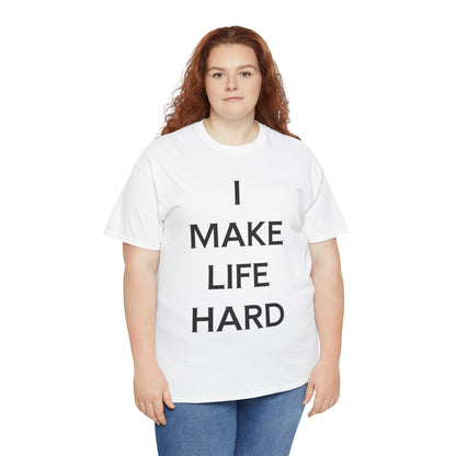 "I make Life Hard" - Unwearablez 'Hard + Life' meme Collection Unisex tee