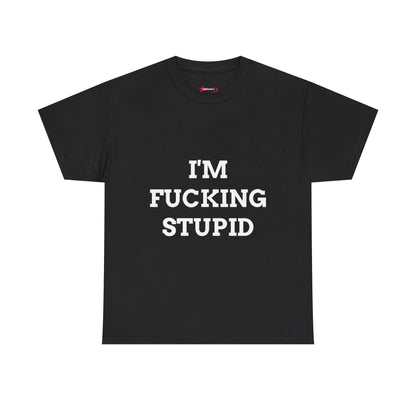 "I'm f*cking Stupid" - Unwearablez 'F*cking Stupid' meme Collection Unisex tee