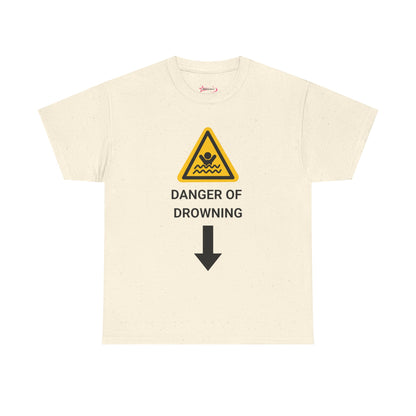 "DANGER OF DROWNING" - Unwearablez 'Caution' meme Collection Unisex tee