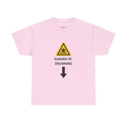 "DANGER OF DROWNING' - Unwearablez 'Caution' meme Collection Unisex tee - EU EDITION