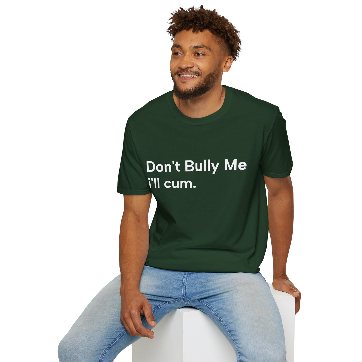 'DON'T BULLY ME, I'LL C*M' - Unwearablez Unisex tee - EU EDITION