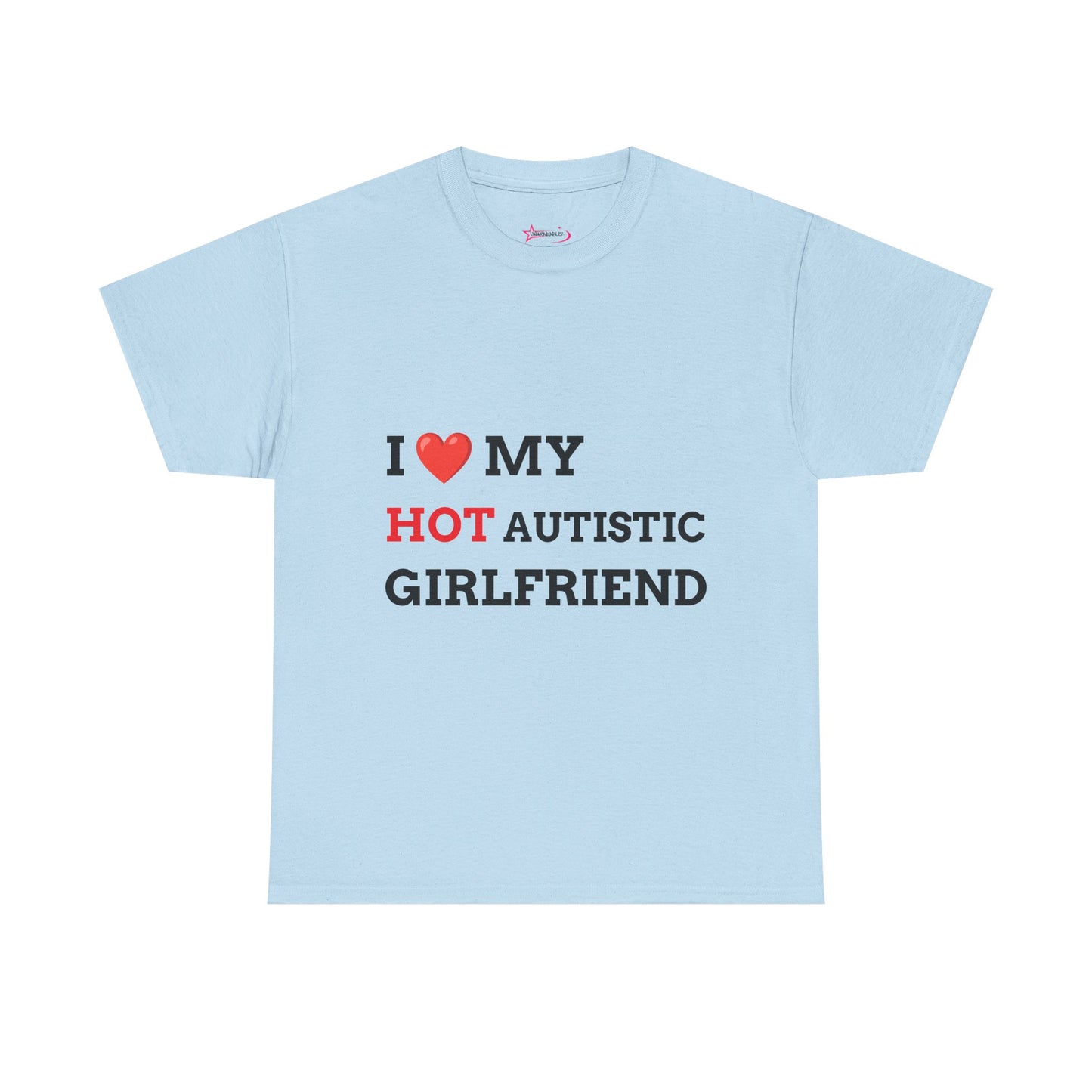 "I LOVE MY HOT AUTISTIC GIRLFRIEND" - Unwearablez 'AUTISM' meme Collection Unisex tee
