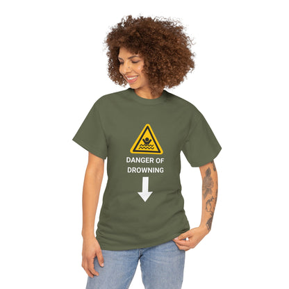 "DANGER OF DROWNING' - Unwearablez 'Caution' meme Collection Unisex tee - EU EDITION