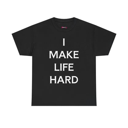 "I make Life Hard" - Unwearablez 'Hard + Life' meme Collection Unisex tee