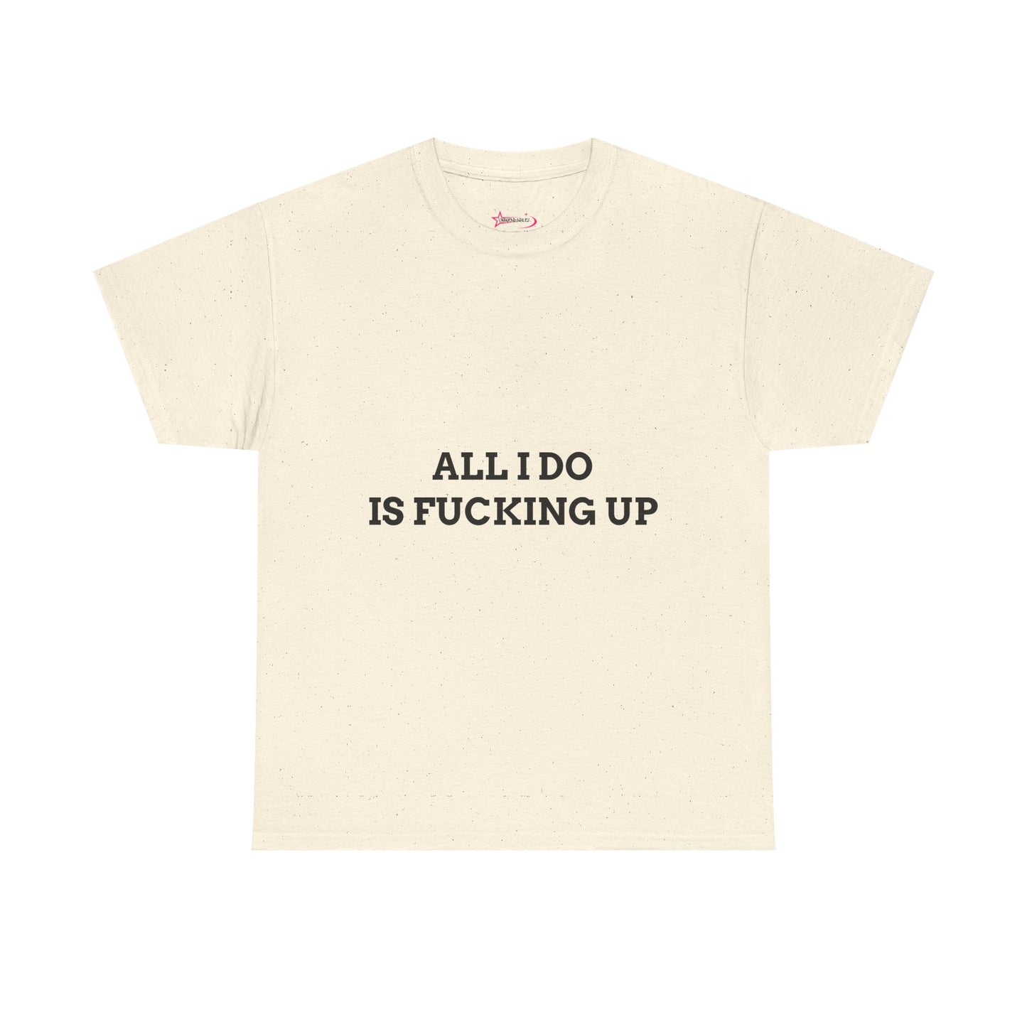 "All I do Is f*cking up" - Unwearablez "F*cking Up" meme Collection Unisex tee
