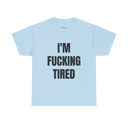 "I'M F*CKING TIRED" - Unwearablez TIRED meme Collection Unisex tee