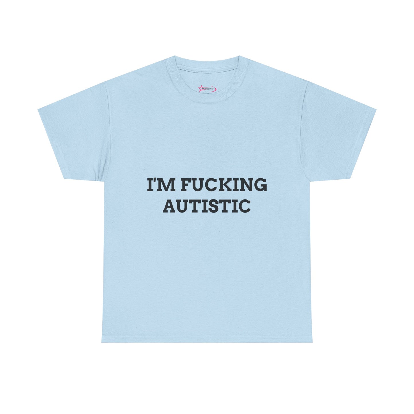 "I'M F*CKING AUTISTIC" - Unwearablez 'AUTISM' meme Collection Unisex tee - EU EDITION