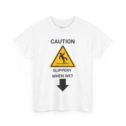 "SLIPPERY WHEN WET" - Unwearablez 'Caution' meme Collection Unisex tee