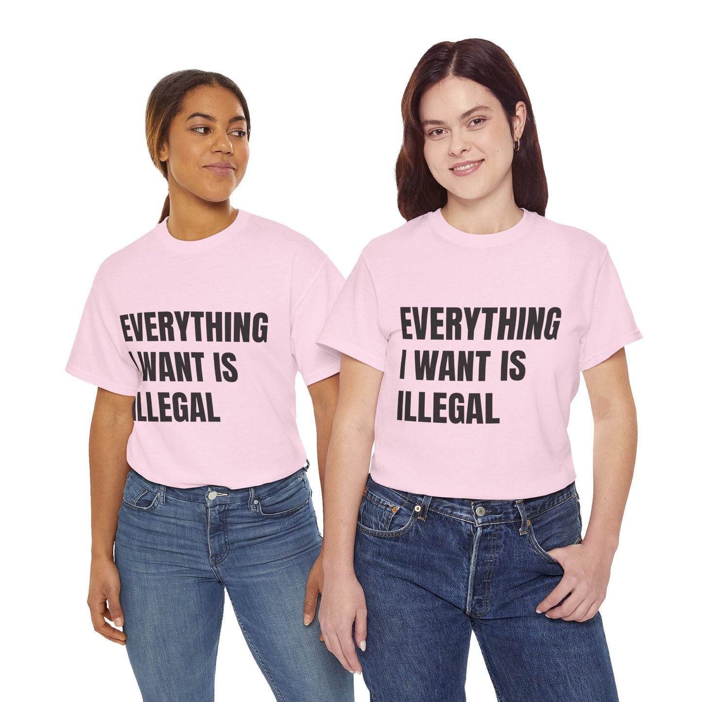 'EVERYTHING I WANT IS ILLEGAL' - Unwearablez 'ILLEGAL' meme Collection Unisex tee