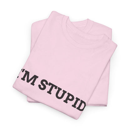 "I'm Stupid" - Unwearablez 'F*cking Stupid' meme Collection Unisex tee