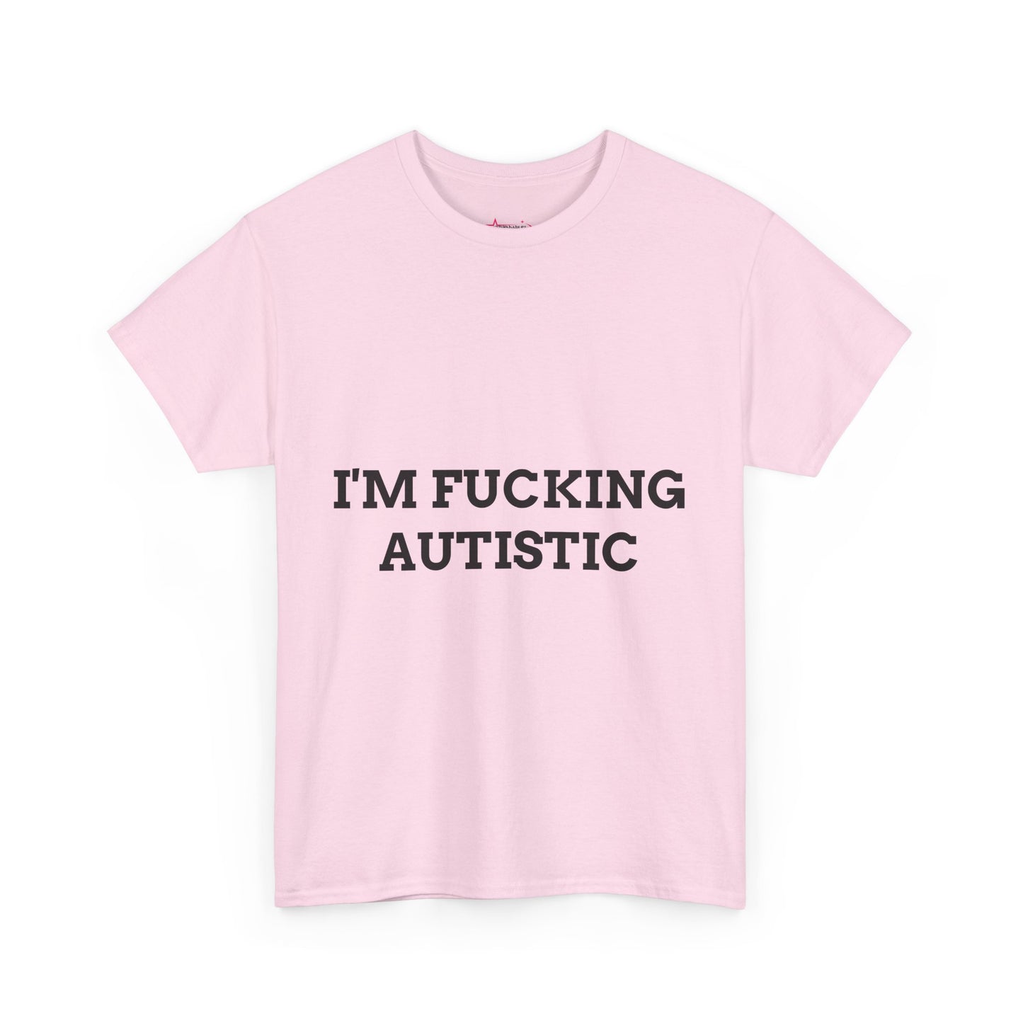 "I'M F*CKING AUTISTIC" - Unwearablez 'AUTISM' meme Collection Unisex tee - EU EDITION