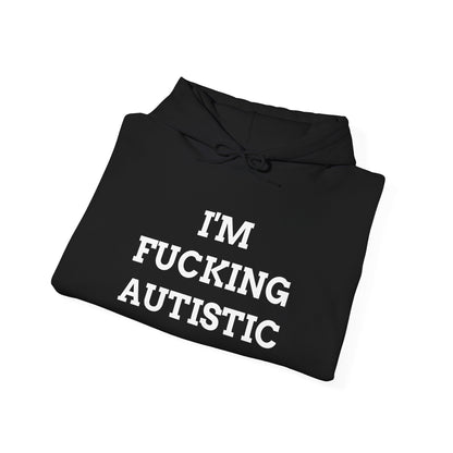 "I'm F*cking Autistic" Unwearablez 'Autism' meme Collection Unisex Hoodie