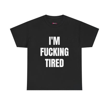 "I'M F*CKING TIRED" - Unwearablez TIRED meme Collection Unisex tee