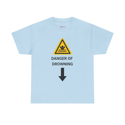"DANGER OF DROWNING" - Unwearablez 'Caution' meme Collection Unisex tee